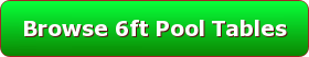 Button for browsing 6ft pool tables