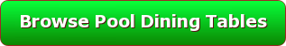 Button for browsing pool dining tables