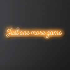 The Just One More Game Neon Sign.