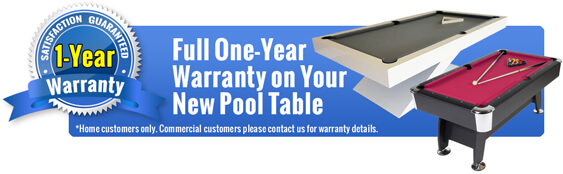 One Year Warranty on All Pool Tables